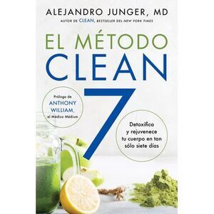 Clean 7 \ El Método Clean 7 (Spanish Edition): Detoxifica Y Rejuvenece Tu Cuerpo
